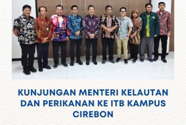 Kunjungan Menteri Kelautan dan Perikanan ke ITB Kampus Cirebon