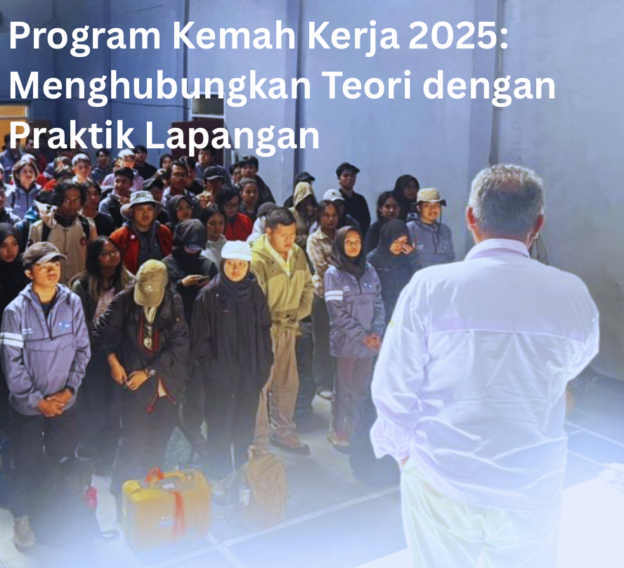 Program Kemah Kerja 2025: Menghubungkan Teori dengan Praktik Lapangan