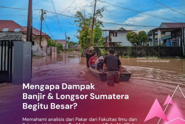 Mengapa Dampak Banjir & Longsor Sumatera Begitu Besar